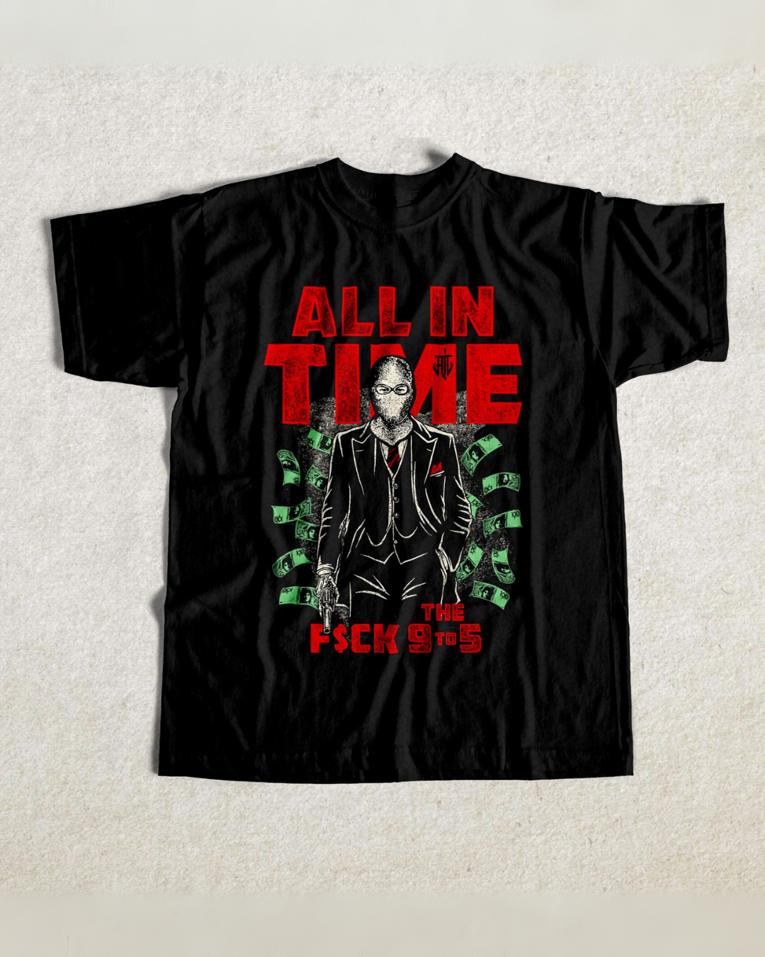F$CK THE 9TO5 TEE - ALL IN TIME
